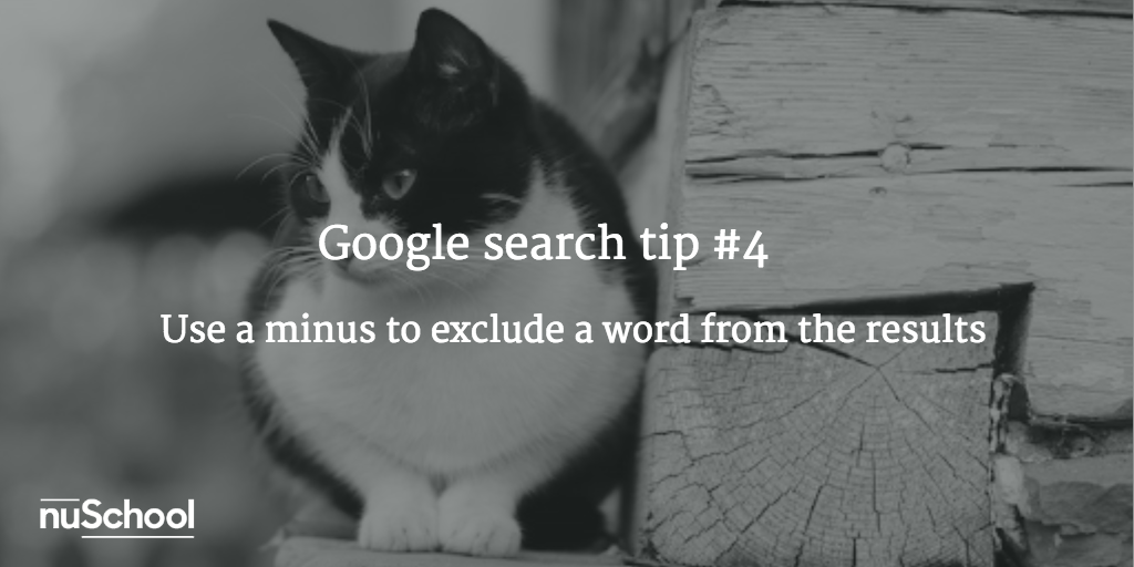 Google search tip #4: Use a minus to exclude a word from the results - nuschool