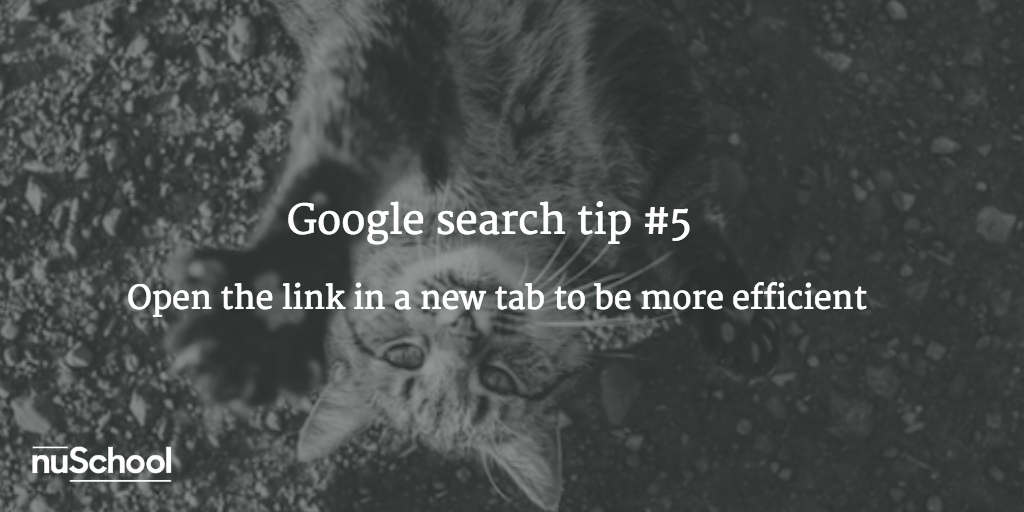 Google search tip #5: Open the link in a new tab to be more efficient - nuschool