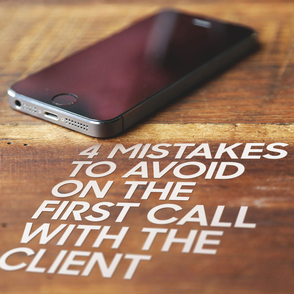 4 Mistakes To Avoid On The First Call With The Client