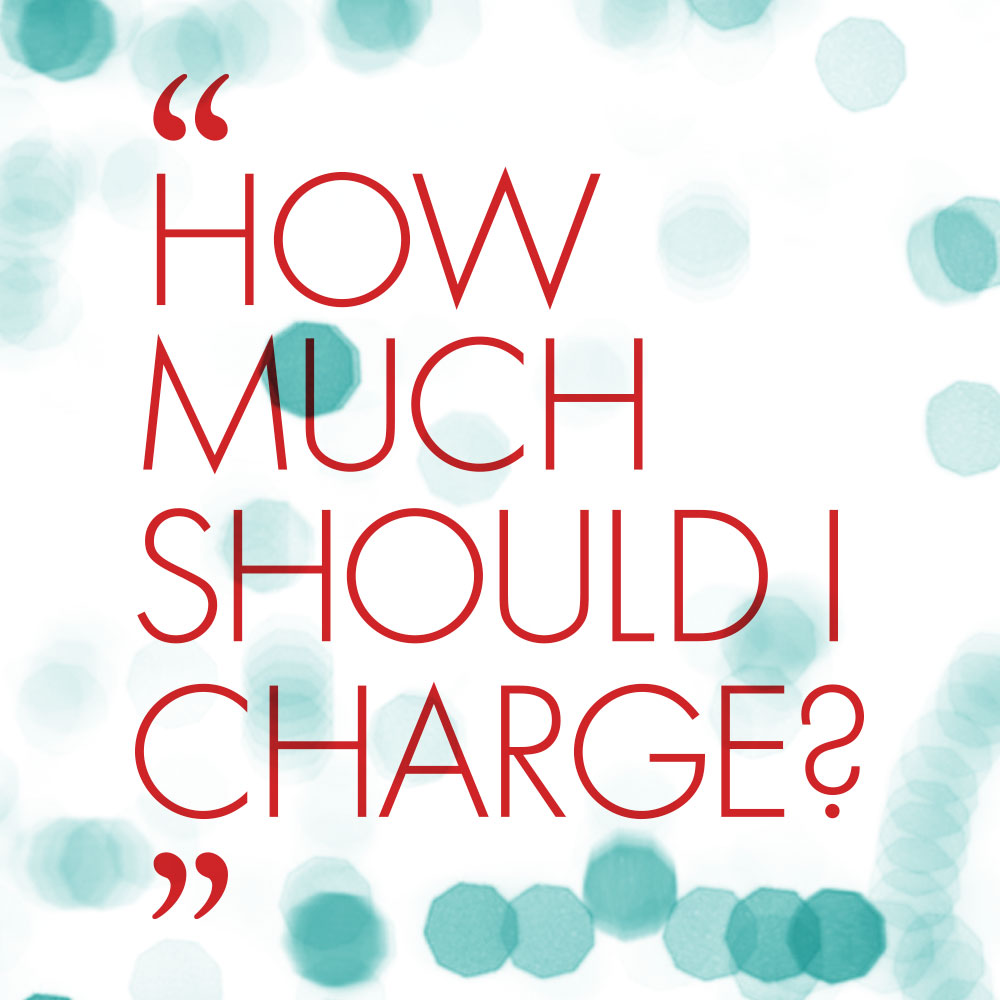 How Much Should I Charge?