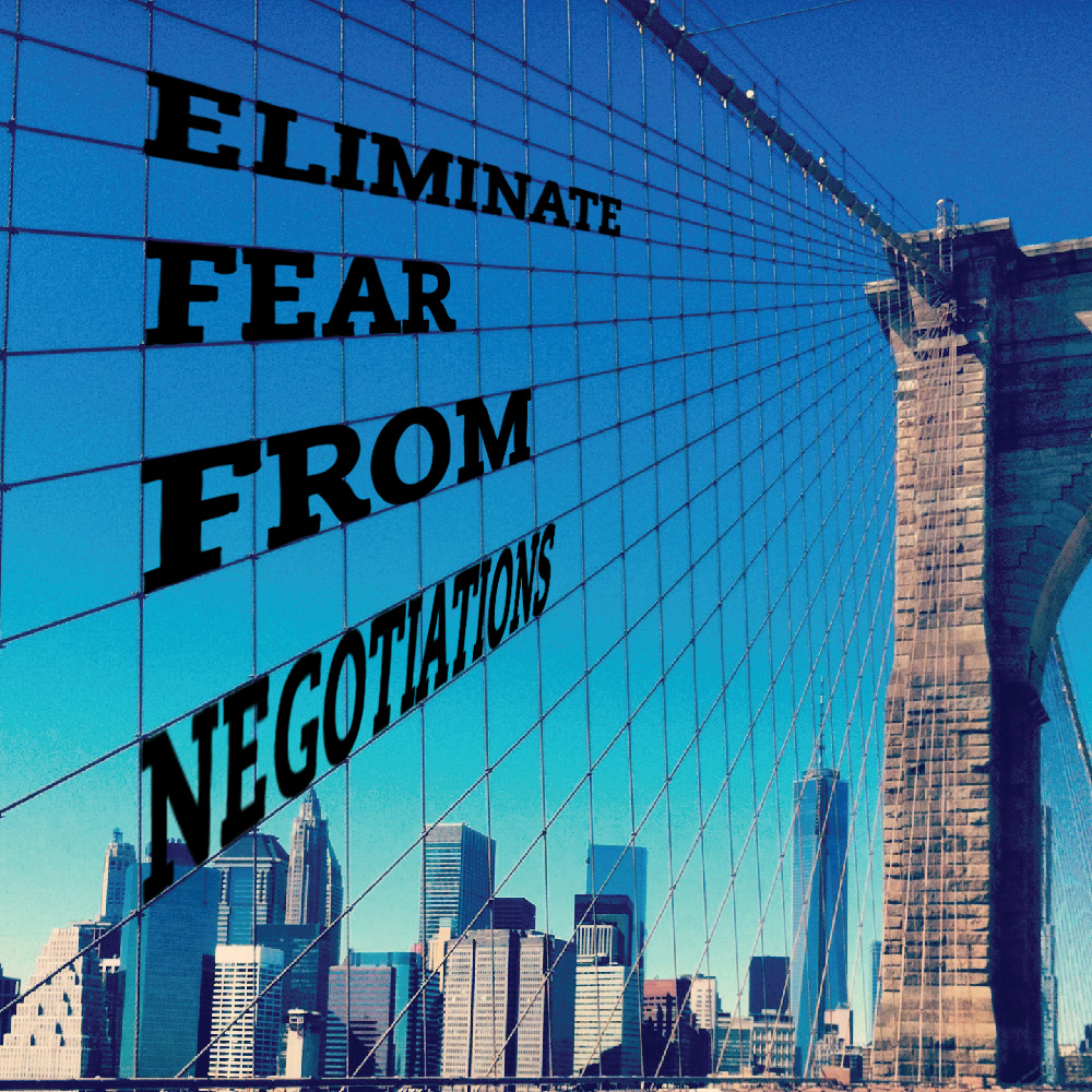 How to eliminate fear from negotiations to get what you deserve