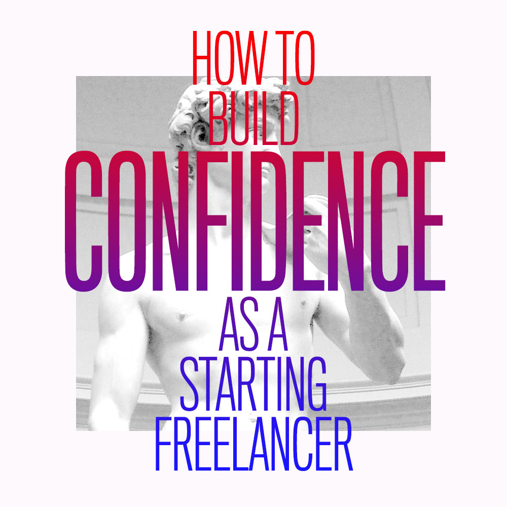 How to build confidence as a starting freelancer - nuschool