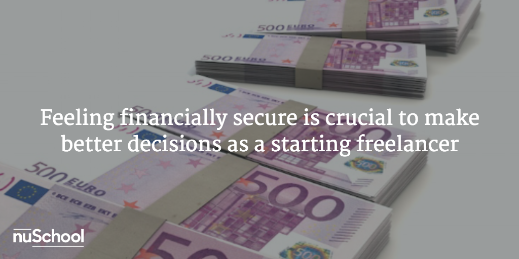 Feeling financially secure is crucial to make better decisions as a starting freelancer - nuschool