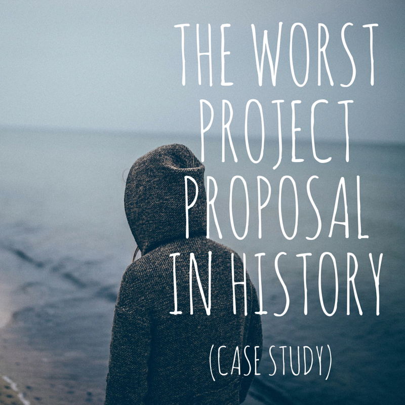 The Worst Project Proposal In History