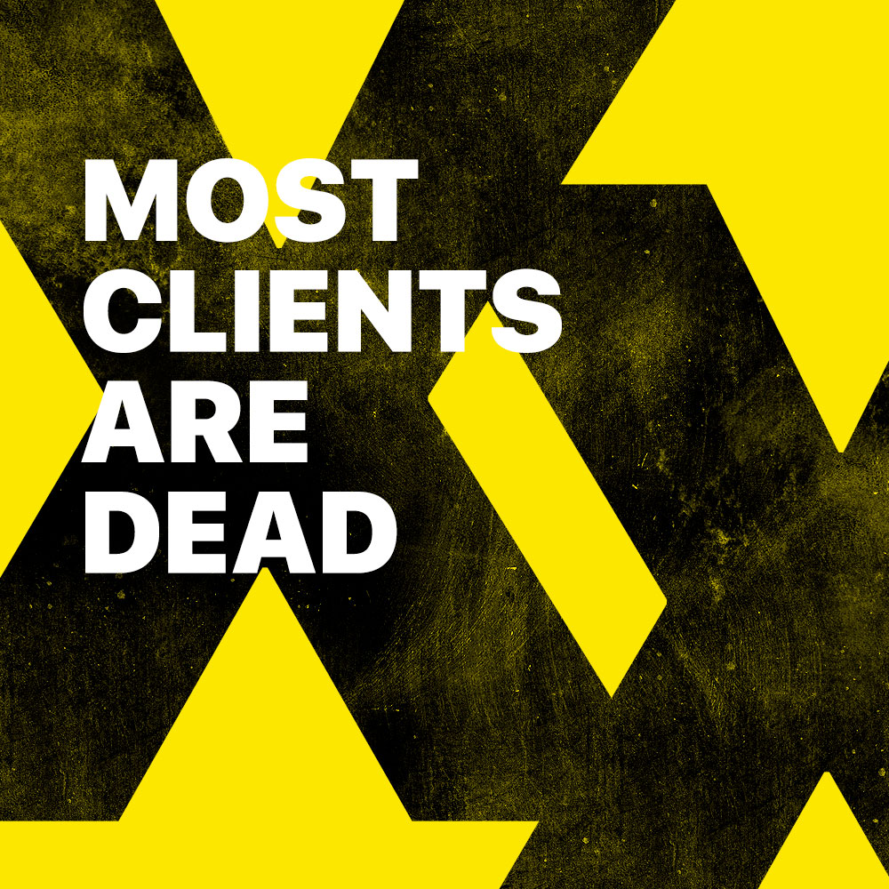 Most Clients Are Dead