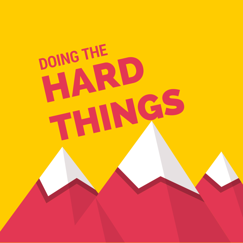 Doing The Hard Things